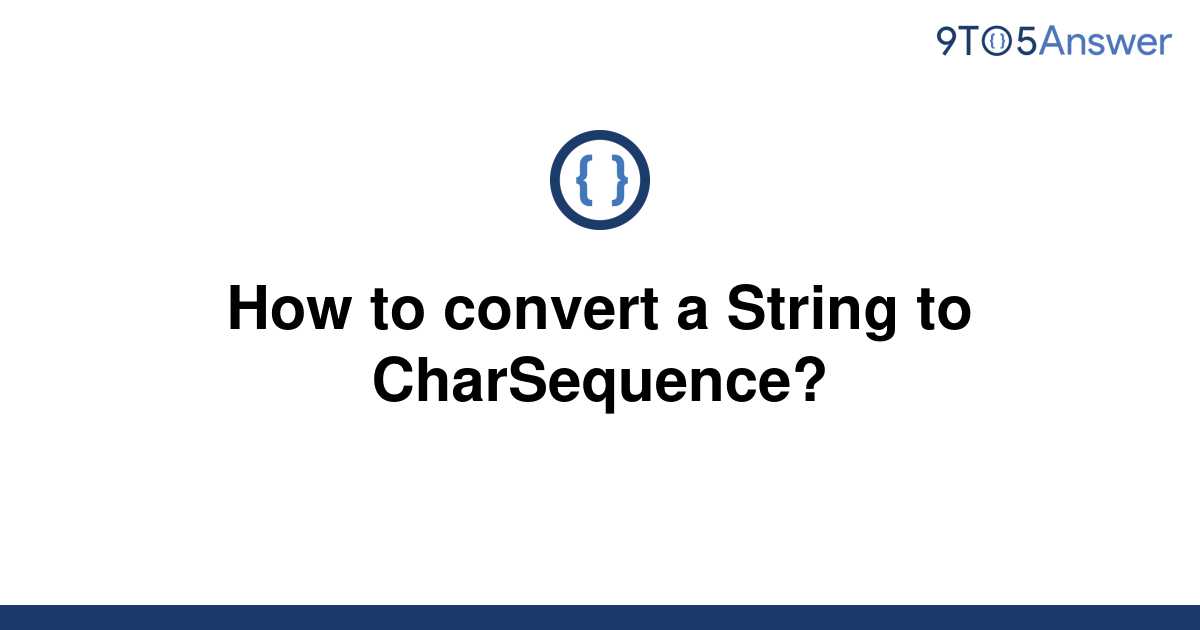  Solved How To Convert A String To CharSequence 9to5Answer