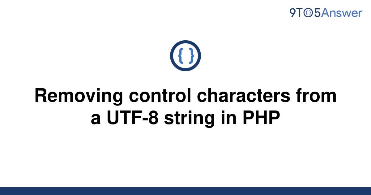 solved-removing-control-characters-from-a-utf-8-string-9to5answer