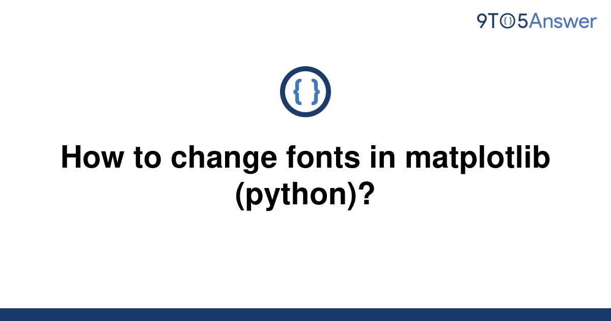 solved-how-to-change-fonts-in-matplotlib-python-9to5answer