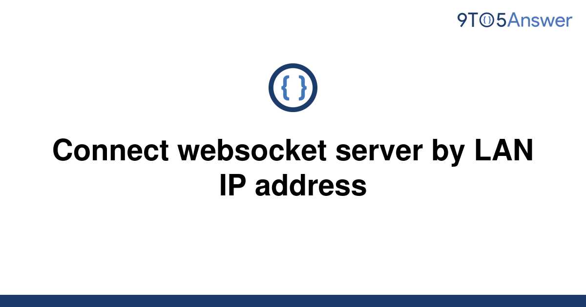 solved-connect-websocket-server-by-lan-ip-address-9to5answer