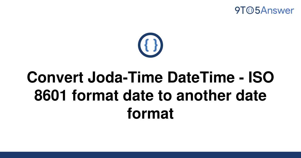 solved-convert-joda-time-datetime-iso-8601-format-9to5answer