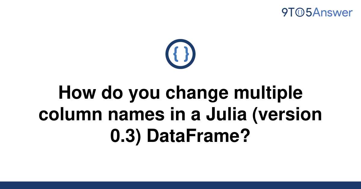 solved-how-do-you-change-multiple-column-names-in-a-9to5answer