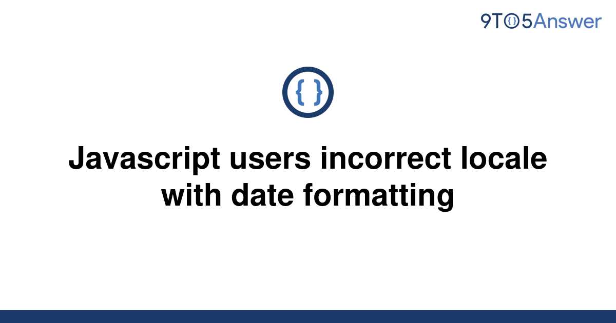 solved-javascript-users-incorrect-locale-with-date-9to5answer