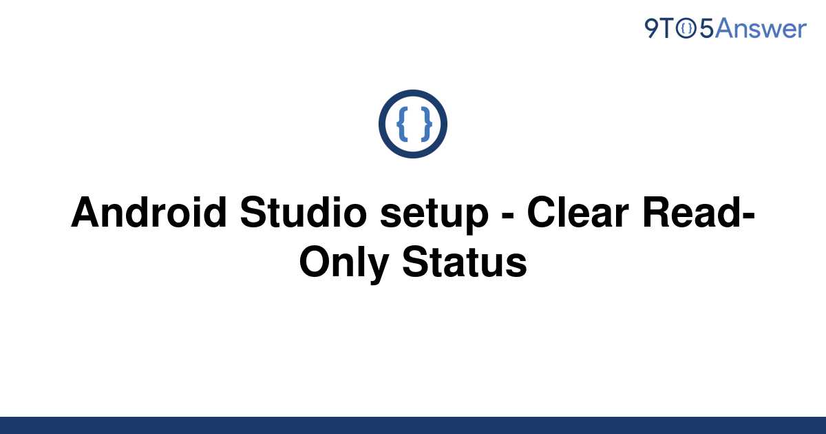 solved-android-studio-setup-clear-read-only-status-9to5answer