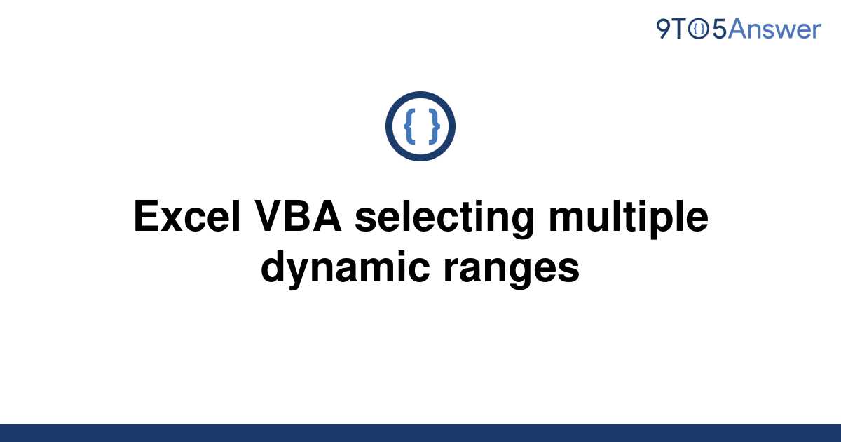 solved-excel-vba-selecting-multiple-dynamic-ranges-9to5answer