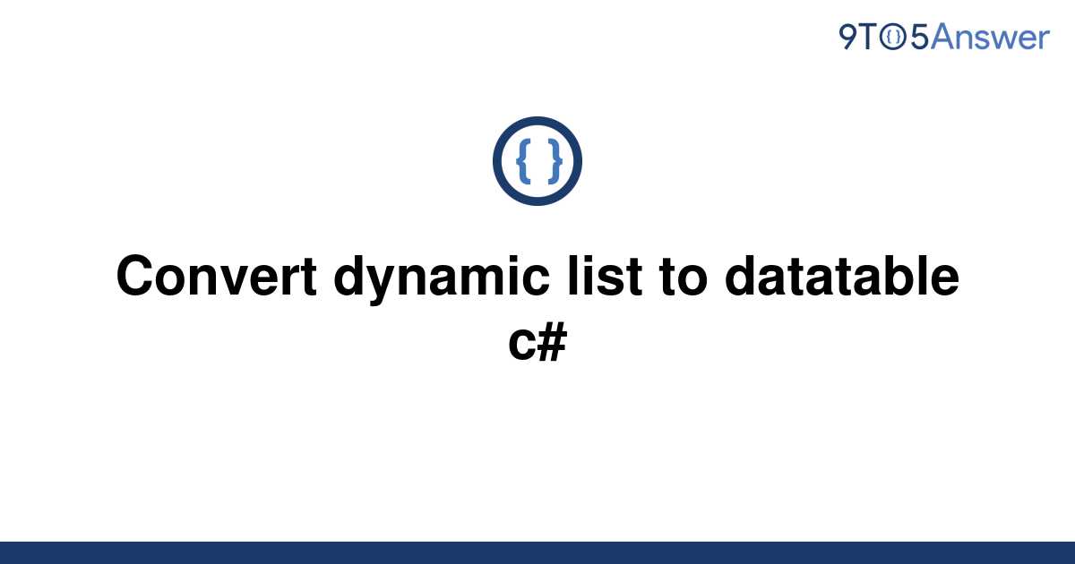 solved-convert-dynamic-list-to-datatable-c-9to5answer