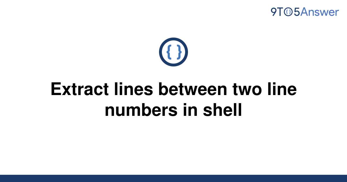 solved-extract-lines-between-two-line-numbers-in-shell-9to5answer