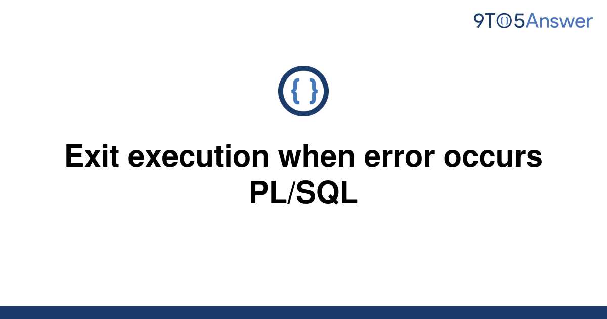 solved-exit-execution-when-error-occurs-pl-sql-9to5answer