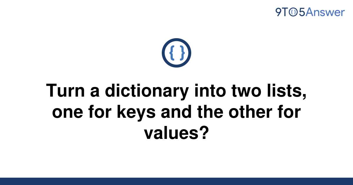 [Solved] Turn a dictionary into two lists, one for keys | 9to5Answer