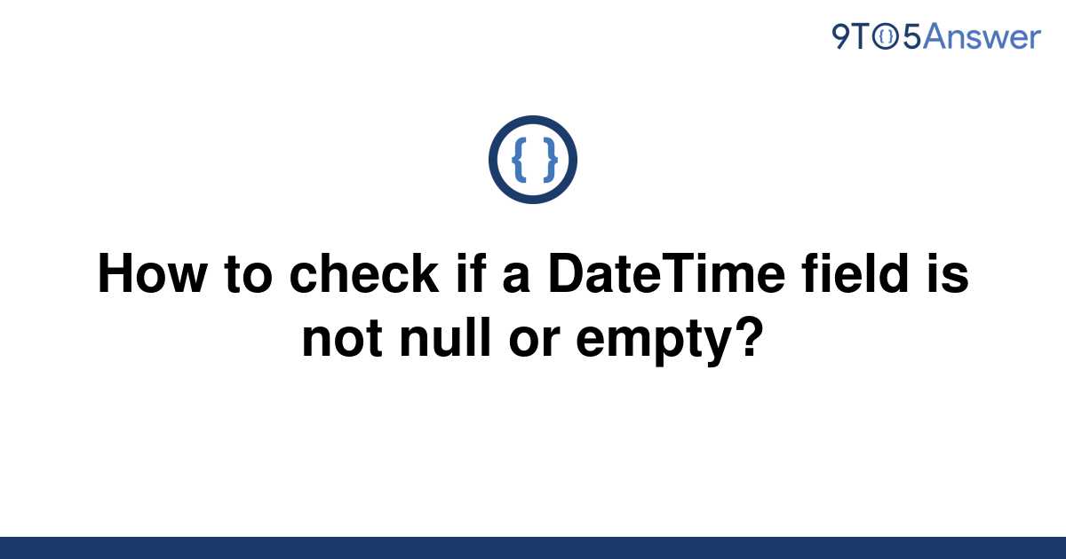 Check If Datetime Is Null Or Empty C