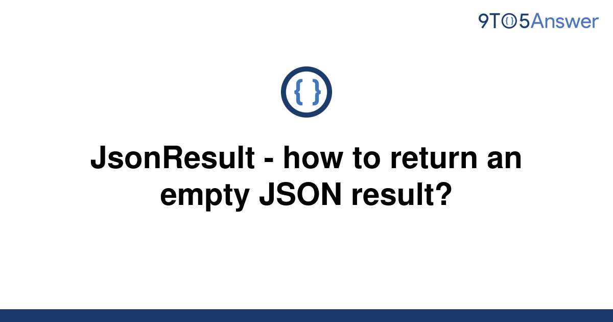 solved-jsonresult-how-to-return-an-empty-json-result-9to5answer