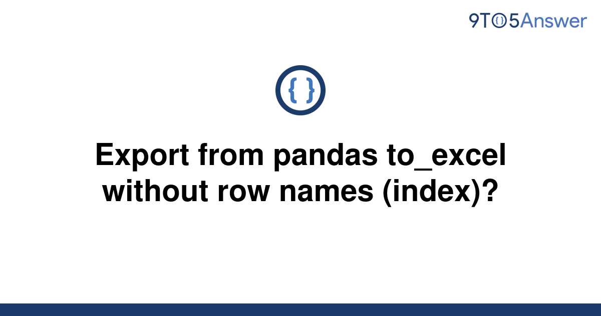 solved-export-from-pandas-to-excel-without-row-names-9to5answer