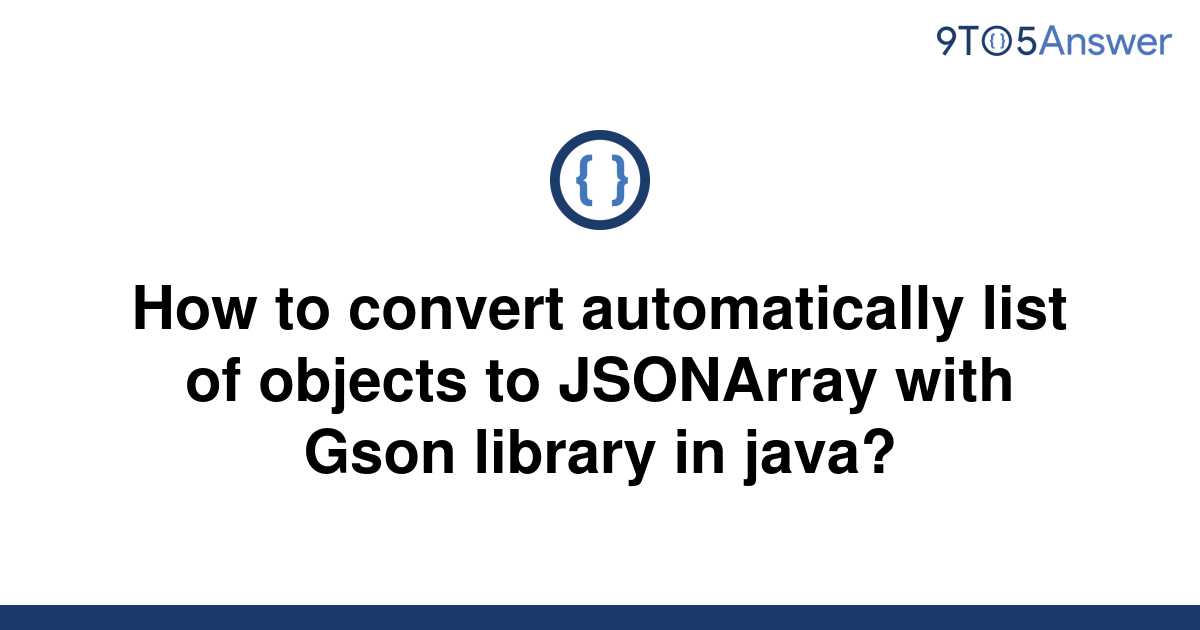 solved-how-to-convert-automatically-list-of-objects-to-9to5answer