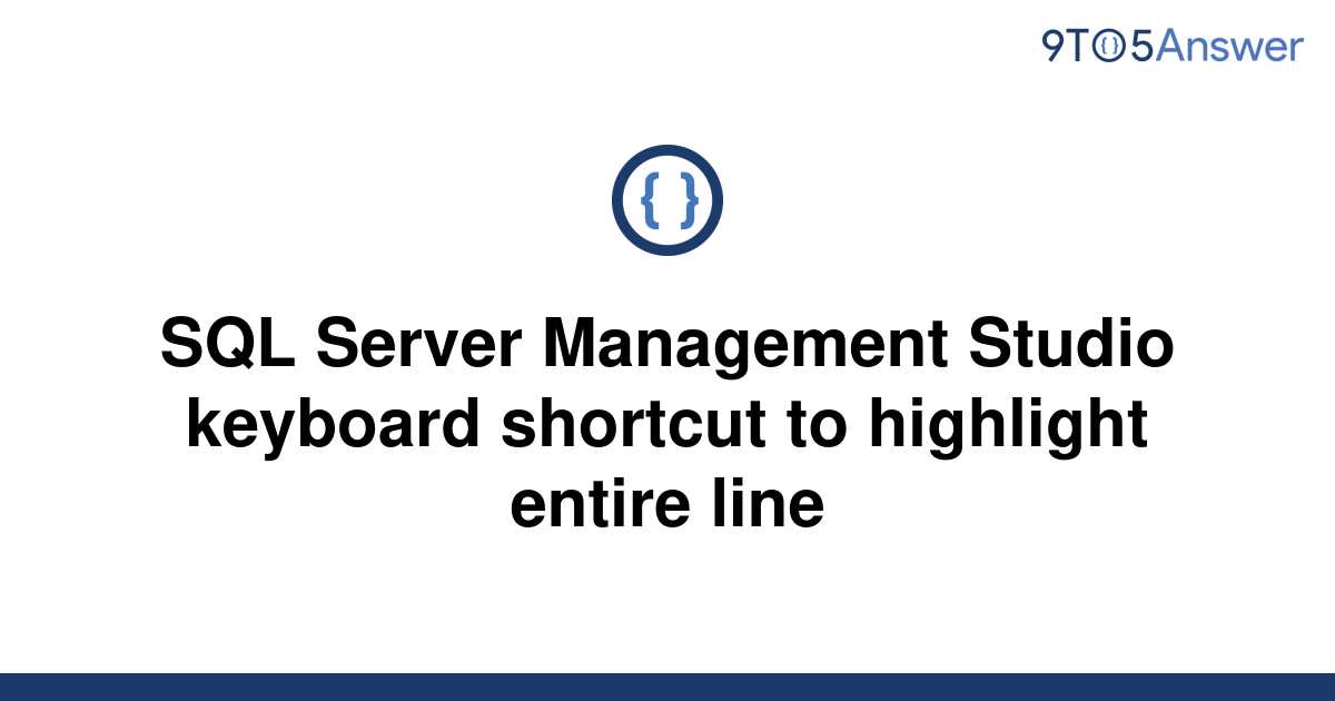 sql-server-management-studio-keyboard-shortcut-to-highlight-entire-line