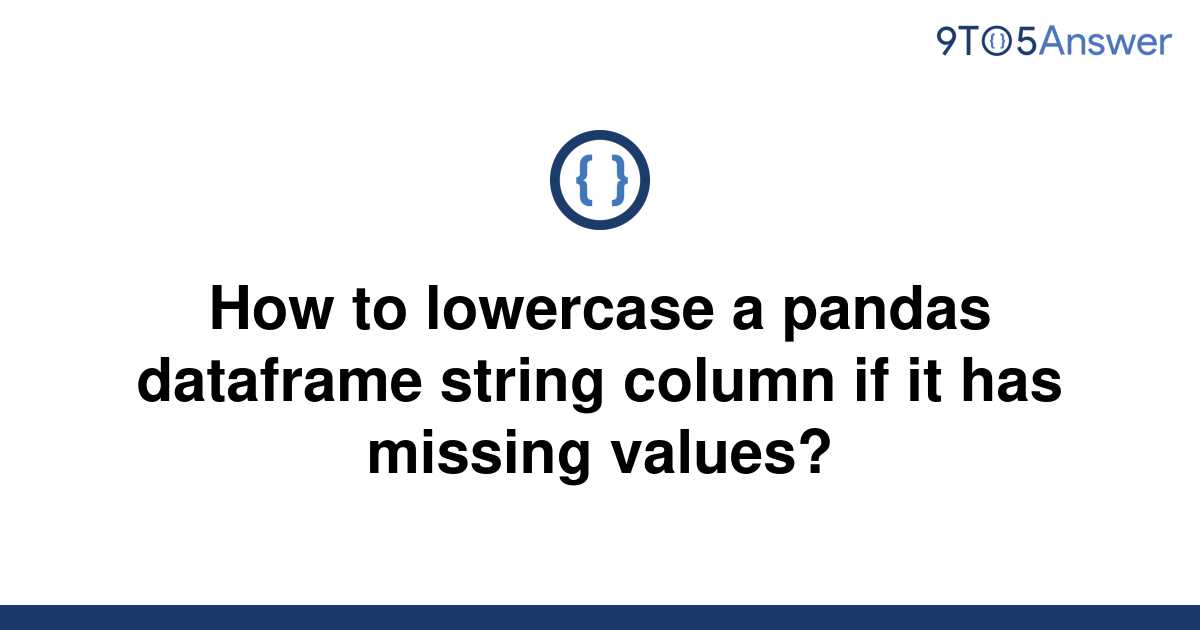 solved-how-to-lowercase-a-pandas-dataframe-string-9to5answer