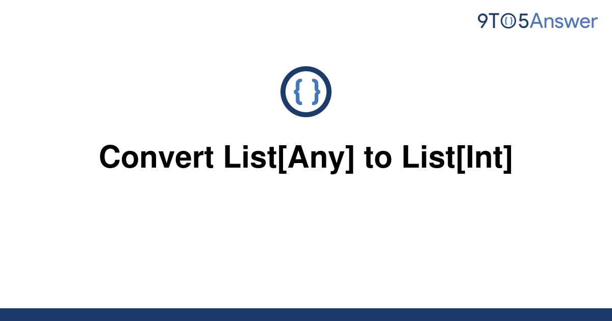 solved-convert-list-any-to-list-int-9to5answer