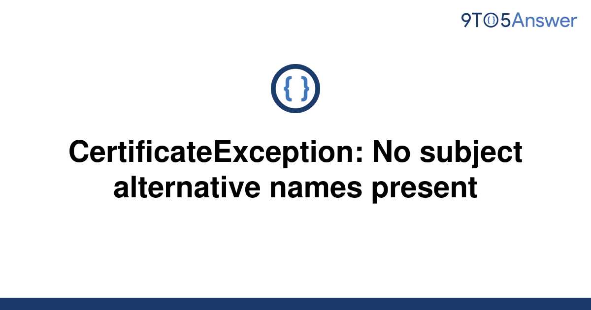 solved-certificateexception-no-subject-alternative-9to5answer