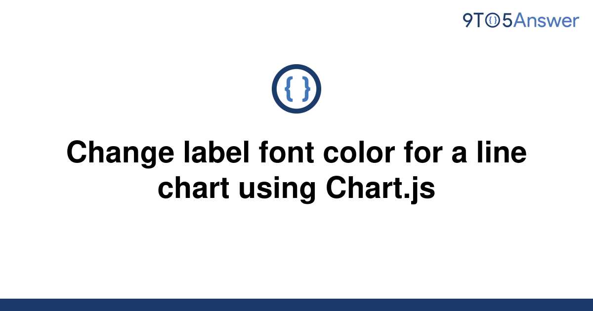 solved-change-label-font-color-for-a-line-chart-using-9to5answer