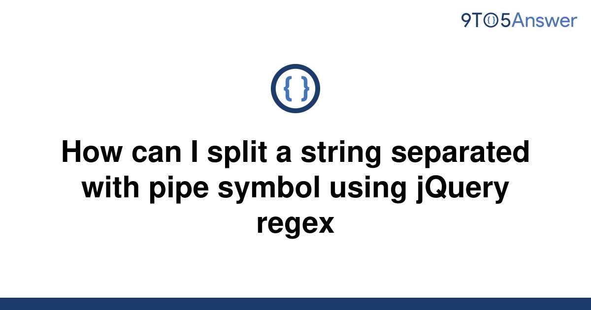 solved-how-can-i-split-a-string-separated-with-pipe-9to5answer