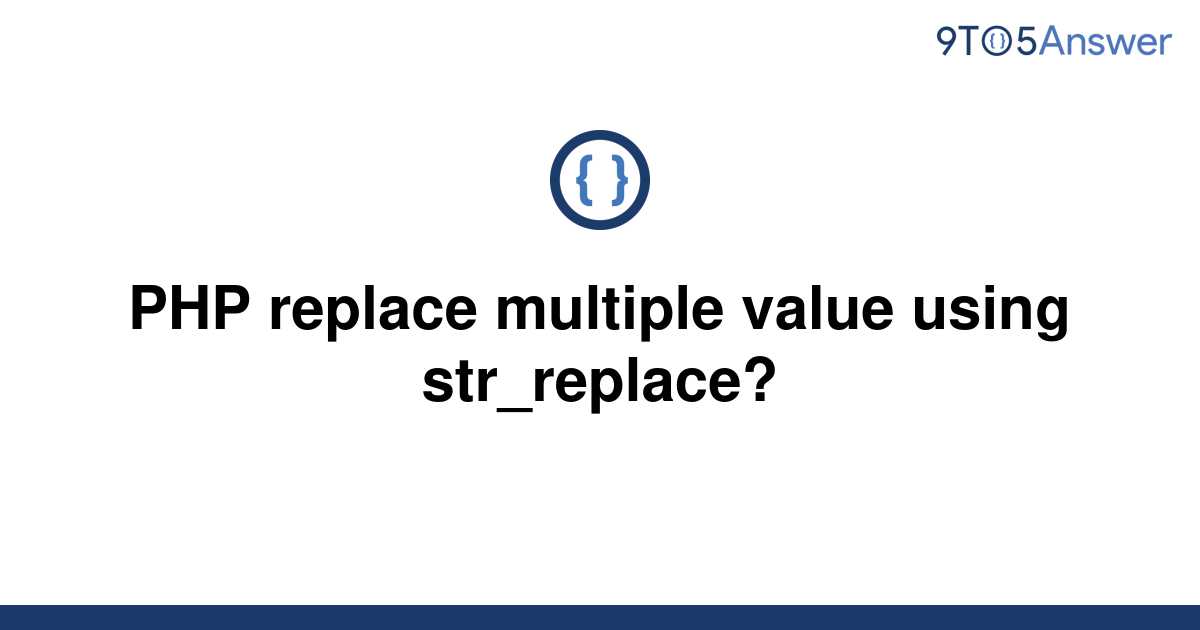 solved-php-replace-multiple-value-using-str-replace-9to5answer