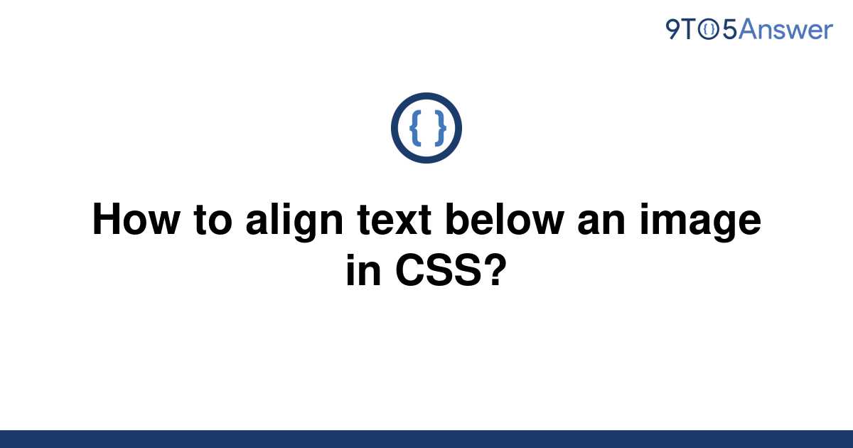 solved-how-to-align-text-below-an-image-in-css-9to5answer