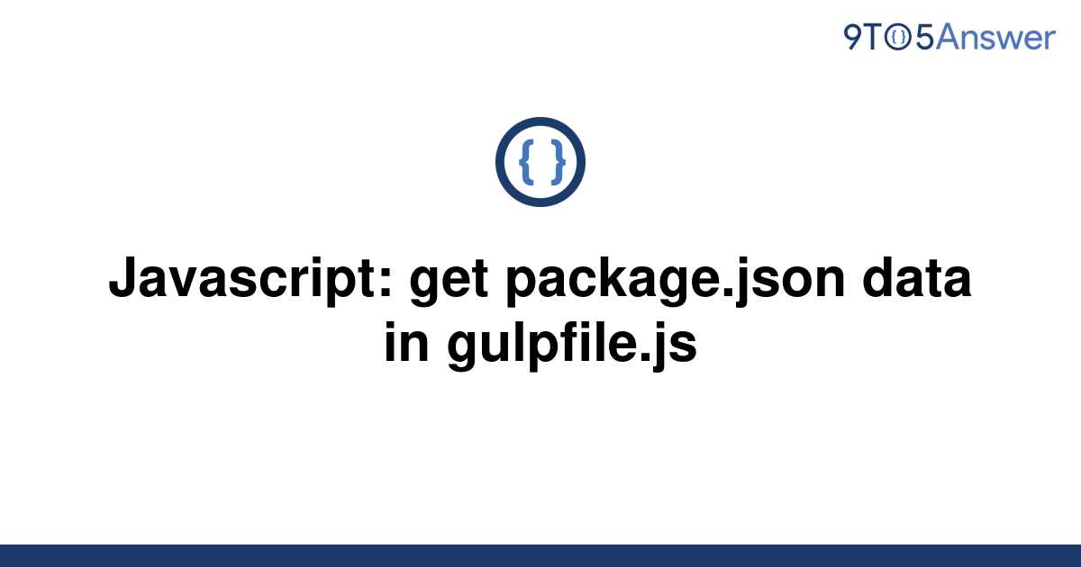 solved-javascript-get-package-json-data-in-gulpfile-js-9to5answer