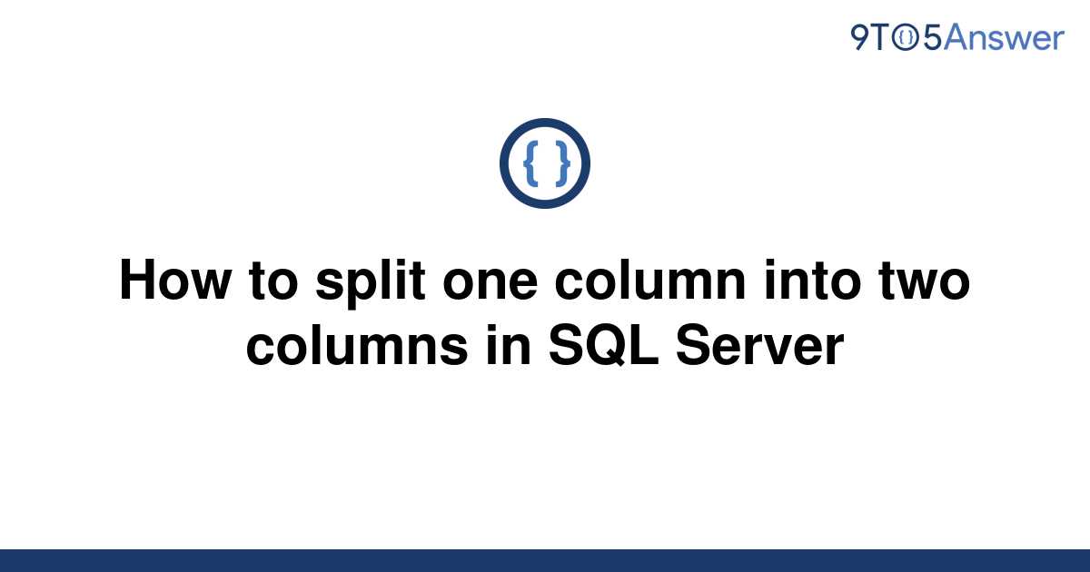 solved-how-to-split-one-column-into-two-columns-in-sql-9to5answer