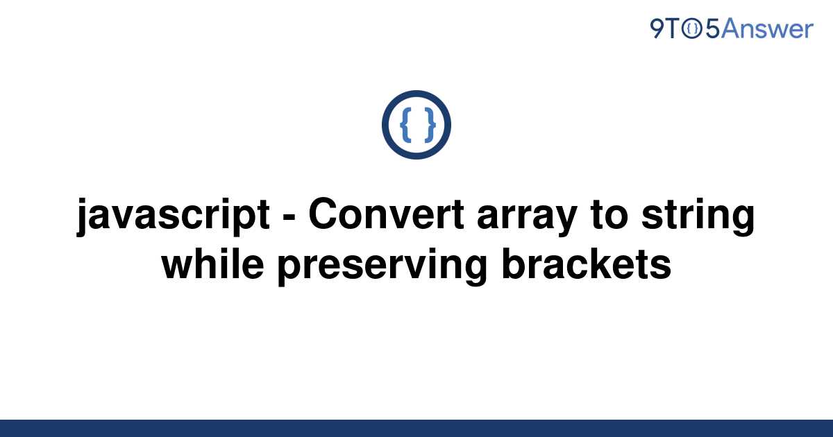 solved-javascript-convert-array-to-string-while-9to5answer