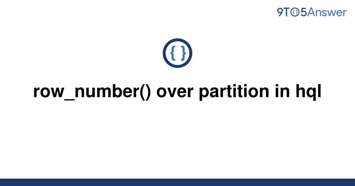 solved-row-number-over-partition-in-hql-9to5answer