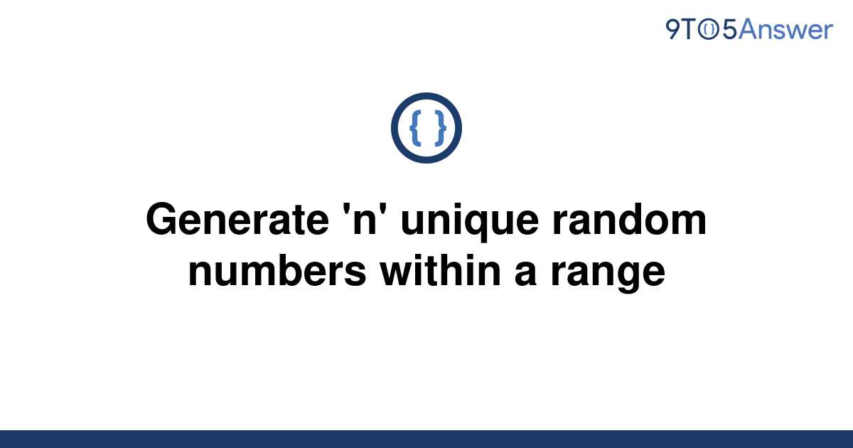 solved-generate-n-unique-random-numbers-within-a-9to5answer