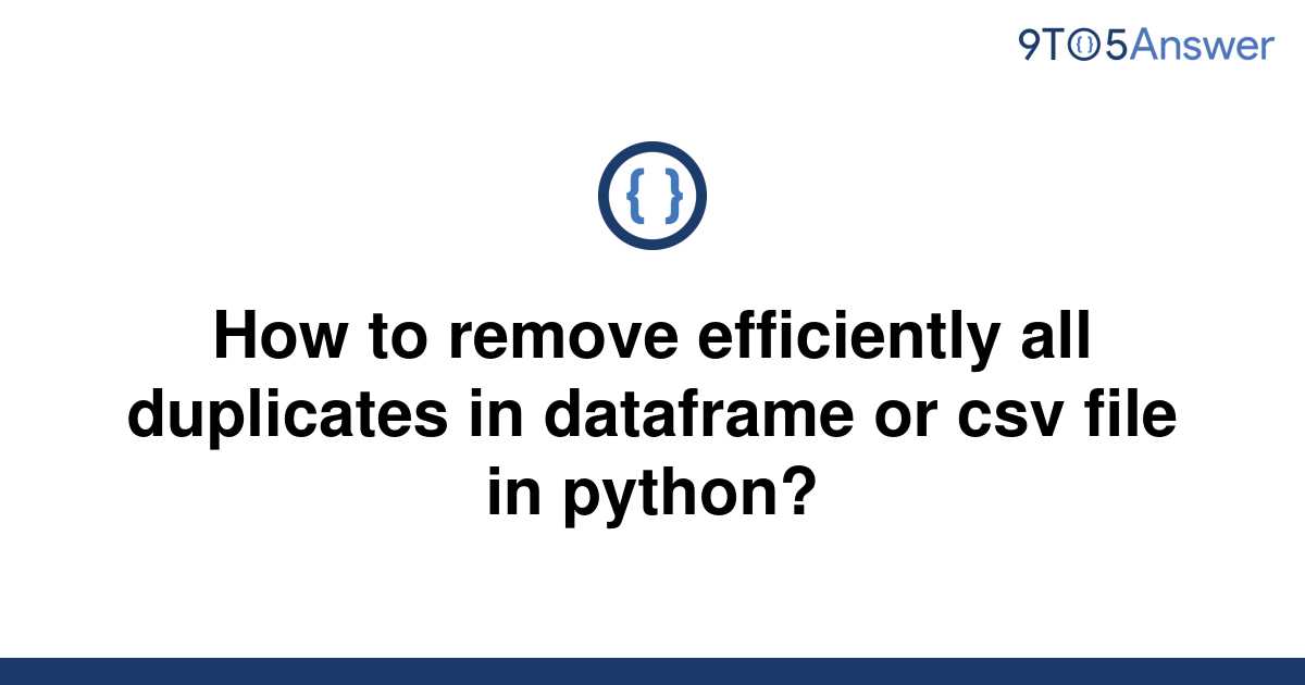 solved-how-to-remove-efficiently-all-duplicates-in-9to5answer