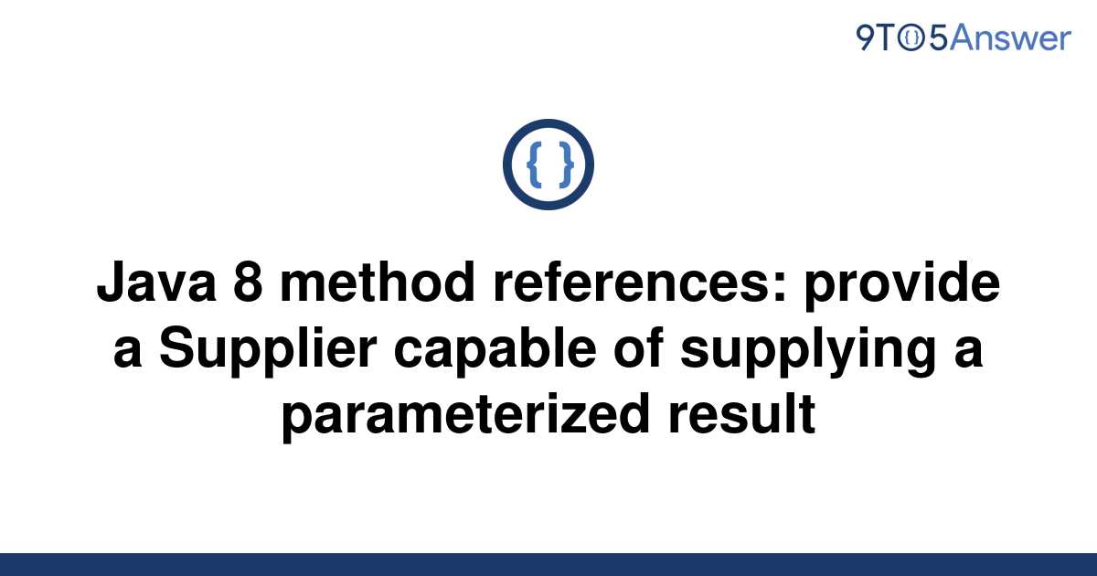 solved-java-8-method-references-provide-a-supplier-9to5answer