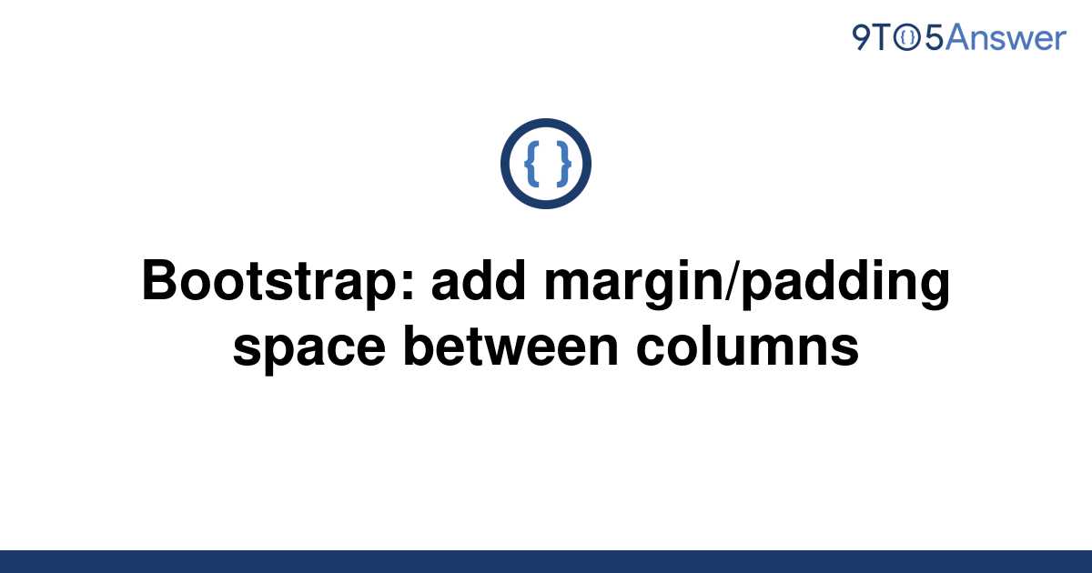 solved-bootstrap-add-margin-padding-space-between-9to5answer