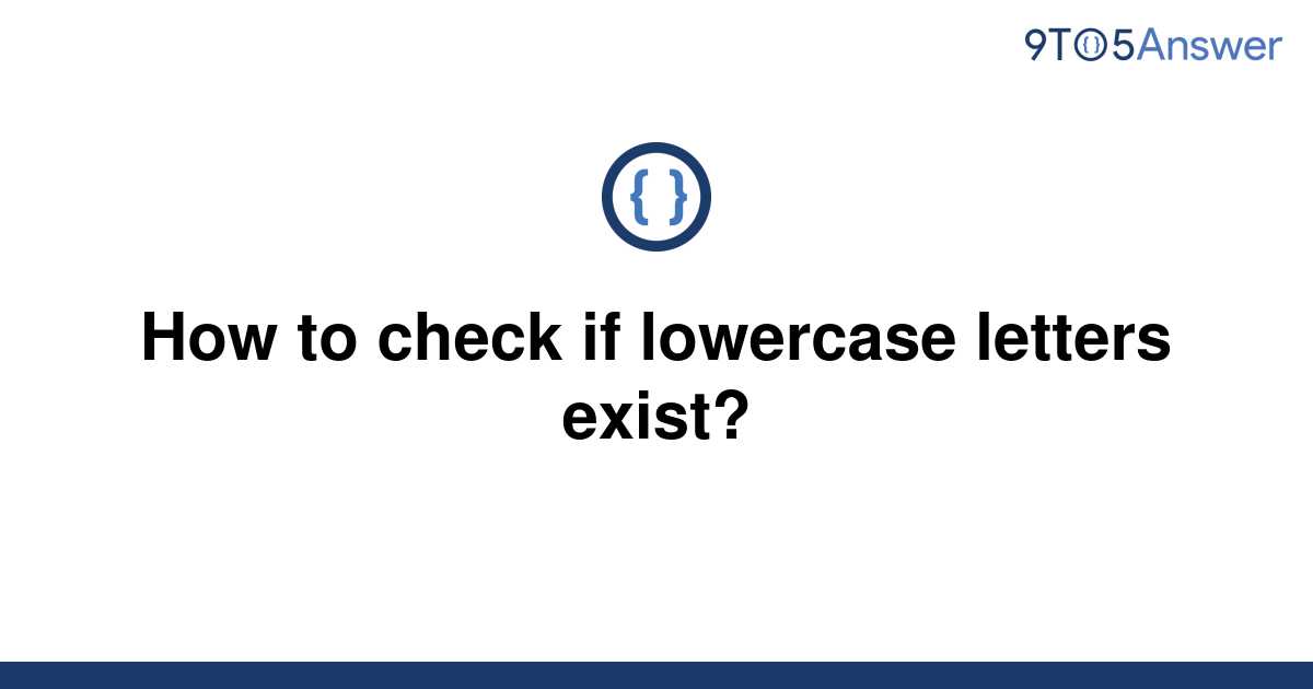 solved-how-to-check-if-lowercase-letters-exist-9to5answer
