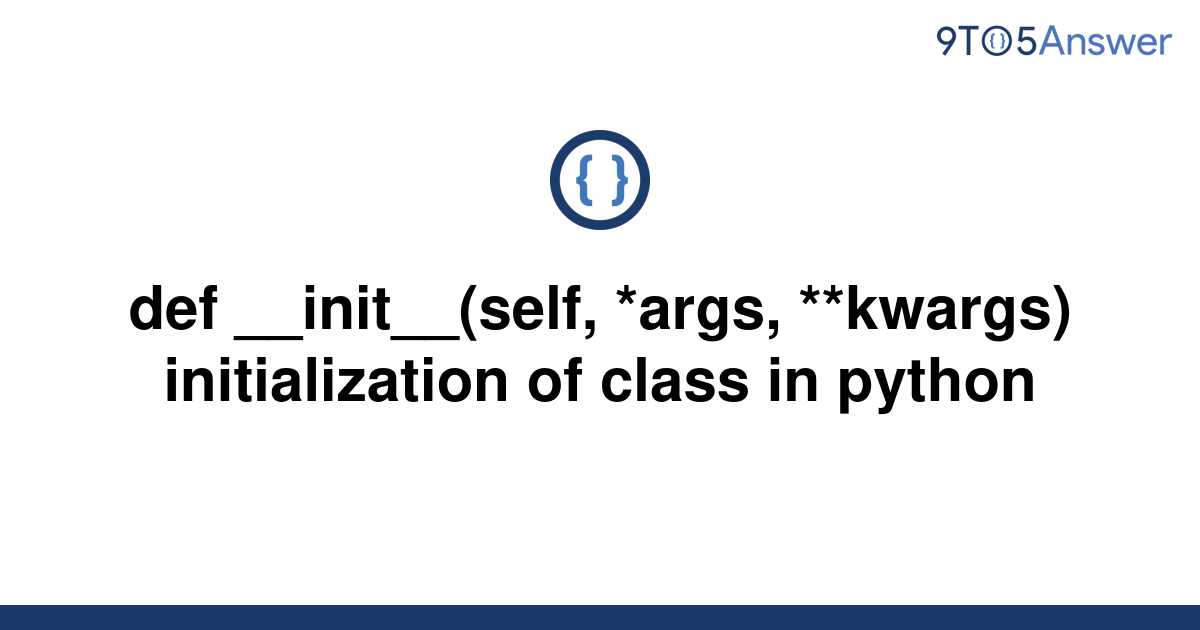 solved-def-init-self-args-kwargs-9to5answer