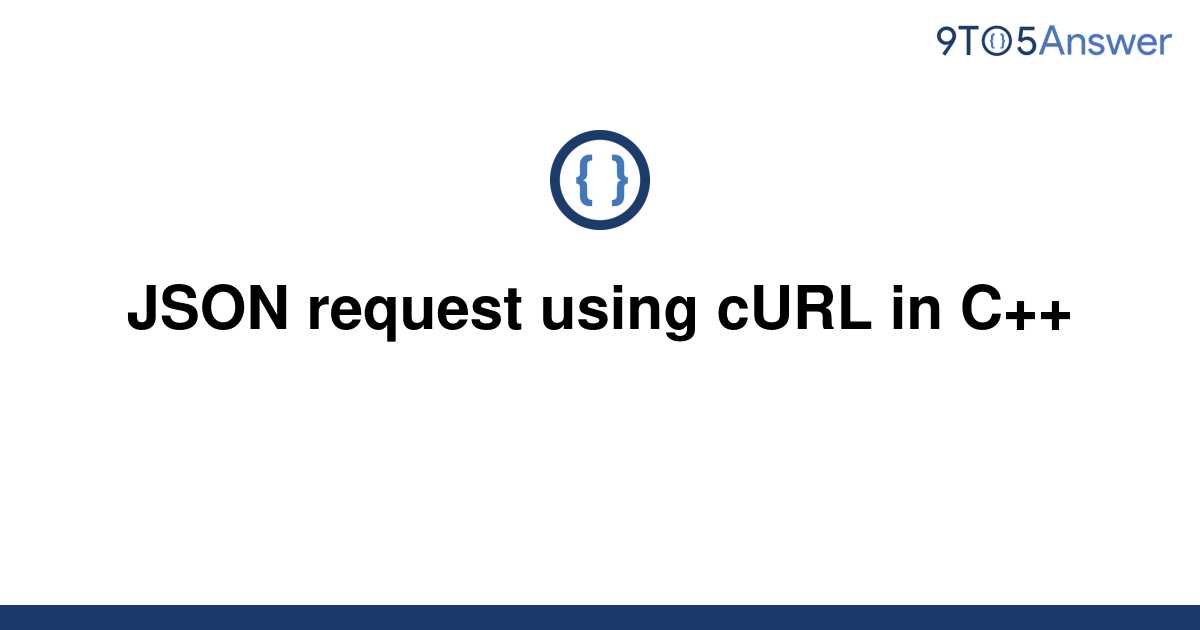 solved-json-request-using-curl-in-c-9to5answer