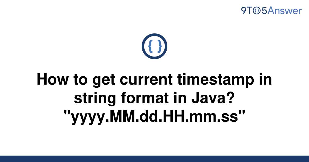 solved-how-to-get-current-timestamp-in-string-format-in-9to5answer