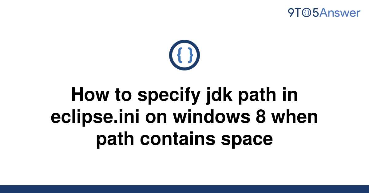 [Solved] How to specify jdk path in eclipse.ini on 9to5Answer