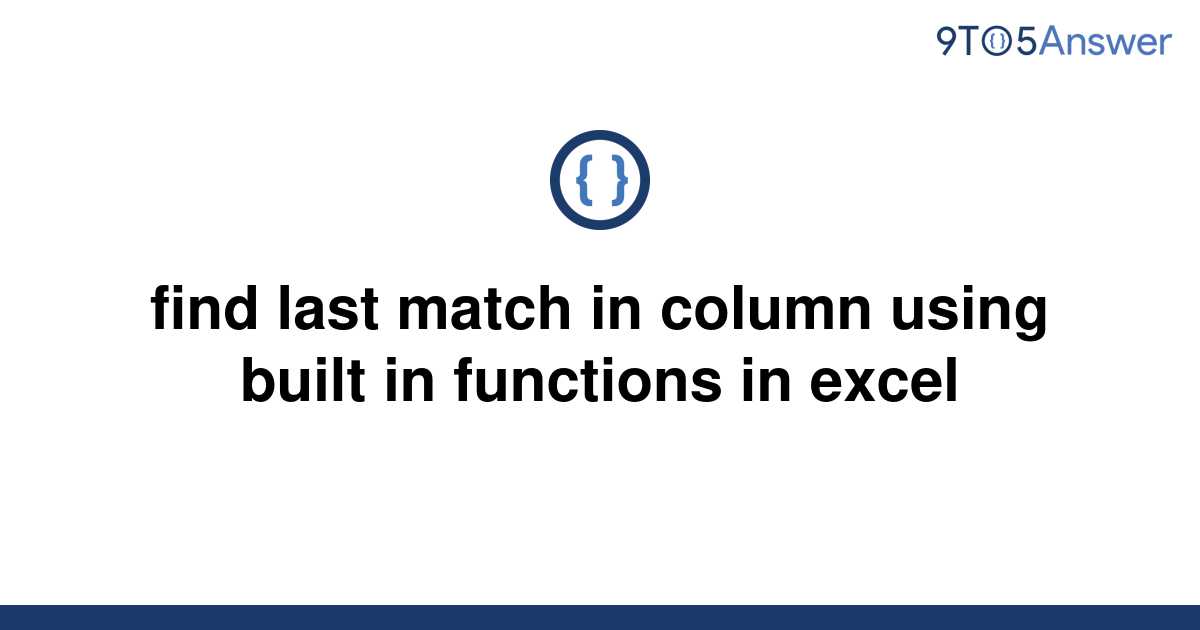 solved-find-last-match-in-column-using-built-in-9to5answer