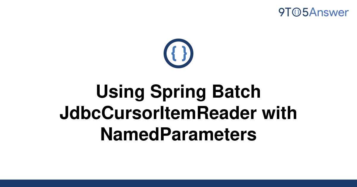 solved-using-spring-batch-jdbccursoritemreader-with-9to5answer