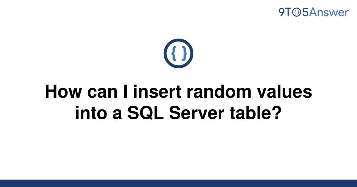 solved-how-can-i-insert-random-values-into-a-sql-server-9to5answer