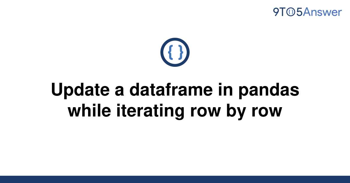 solved-update-a-dataframe-in-pandas-while-iterating-row-9to5answer