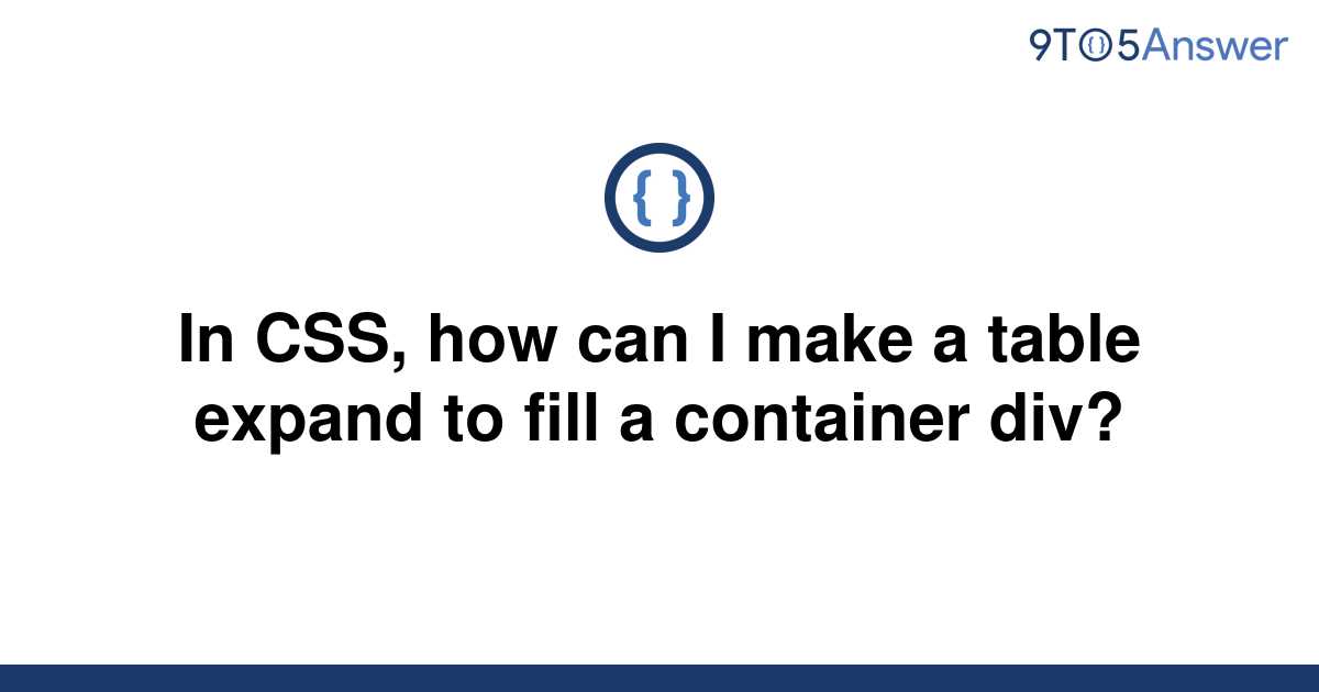solved-in-css-how-can-i-make-a-table-expand-to-fill-a-9to5answer