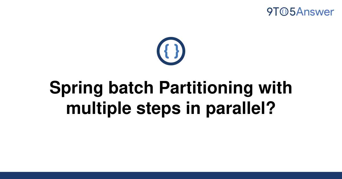 solved-spring-batch-partitioning-with-multiple-steps-in-9to5answer