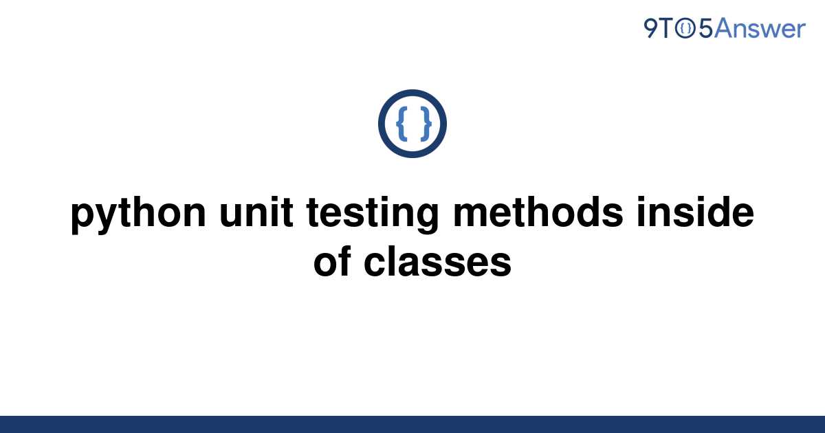 solved-python-unit-testing-methods-inside-of-classes-9to5answer