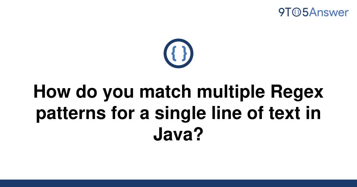 [Solved] How do you match multiple Regex patterns for a 9to5Answer