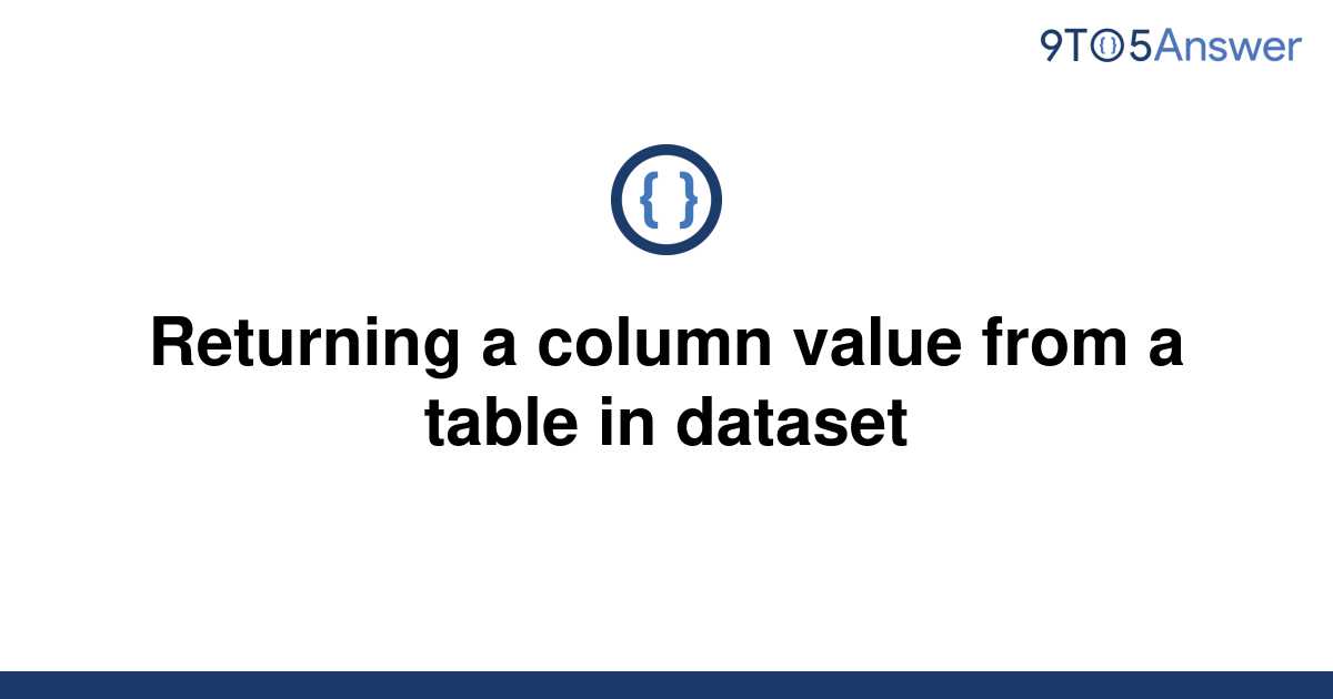 solved-returning-a-column-value-from-a-table-in-dataset-9to5answer