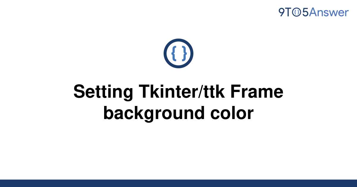 solved-setting-tkinter-ttk-frame-background-color-9to5answer