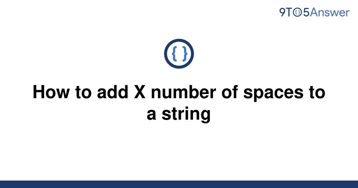 solved-how-to-add-x-number-of-spaces-to-a-string-9to5answer