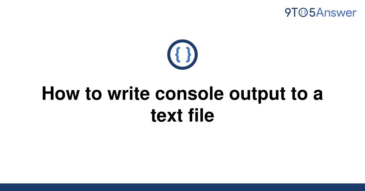 How To Write Console Output To A Text File